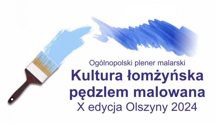 Zaproszenie na plener malarski - Kultura łomżyńska pędzlem malowana 2024 - X edycja